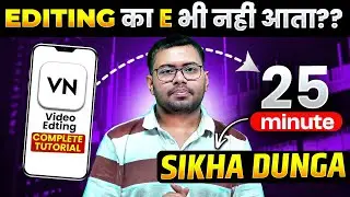 VN VIDEO EDITOR Complete Course in 25 Minutes🔥 From VERY BASIC to Advanced | Hindi Tutorial !!