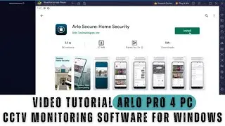 Arlo Pro 4 PC| How to Install & Configure Arlo Pro 4 App on a Windows OS