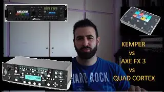 Kemper vs Axe fx 3 vs Neural DSP Quad Cortex