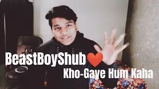 BEASTBOYSHUB EDIT || KHO-GAYE HUM KAHA