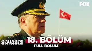 Savaşçı 18. Bölüm