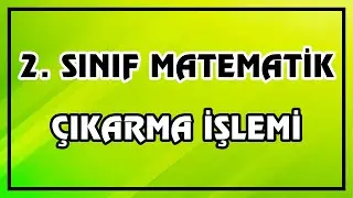 2. Sınıf Matematik - Çıkarma İşlemi | Yep Yeni