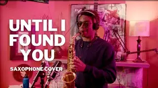 Until I Found You - Stephen Sanchez (Elite Sax Cover)