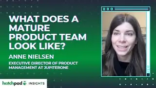 What Does a Mature Product Team Look Like? | hatchpad Insights