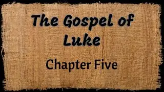 The Gospel Of Luke - Chapter 5