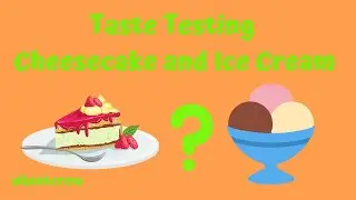 Taste Testing Ice Cream and Cheesecake.   🍰🍨 
