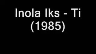Inola Iks - Ti