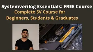 Systemverilog Essential Training: FREE 4+ Hour Course for Beginners, Students & Graduates