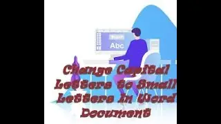 Change Capital Letters to Small Letters In Word Document