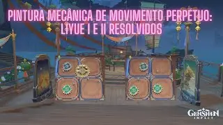 3.7 Pintura mecânica de movimento perpétuo: Liyue I E II Resolução