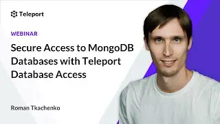 Secure Access to MongoDB Databases with Teleport Database Access