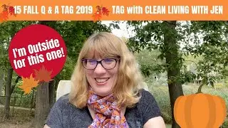 🍁 15 FALL Q & A TAG 2019 🍁 TAG with CLEAN LIVING WITH JEN🍁