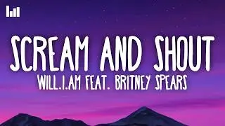 Will.i.am - Scream & Shout (Lyrics) feat. Britney Spears