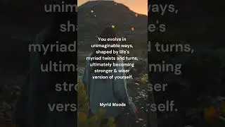 Accept the journey of evolution with grace; it's where the magic happens.