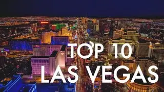 Top 10 Things To Do in Las Vegas