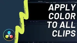 How to Apply Color Adjustments to All Clips at Once in DaVinci Resolve