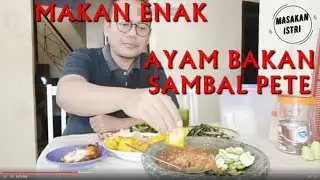 MASAKAN ISTRI MAKAN ENAK AYAM BAKAR SAMBAL PETE