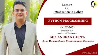 ''Introduction to python'' Python Programming Lecture 01By Mr. Anurag Gupta, AKGEC