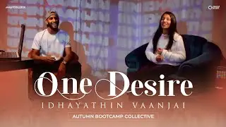 One Desire - Idhayathin Vaanjai | Autumn Bootcamp 2023