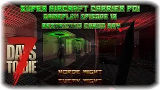 7DTD A17 Super Carrier POI Gameplay Episode 18 - Restricted Cargo Bay