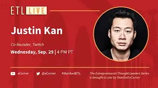 ETL Speaker Series: Justin Kan, Twitch