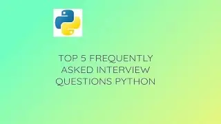 Top 5 Frequently asked Python interview questions #python