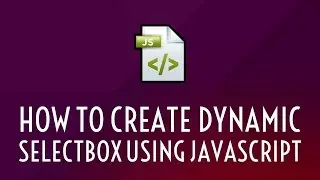 How to Create Dynamic Select Box using Javascript