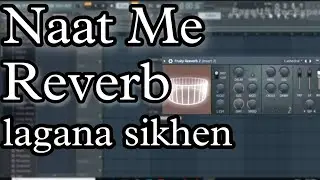 Naat Me Reverb Kayese Lagaye | Reverb in FL studio | Naat Mixing Mastering | Zaid Patwekar
