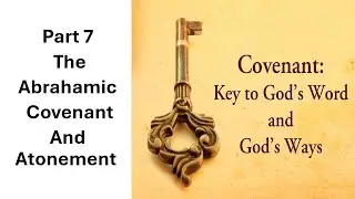 The Key to God's Word and God's Ways - Part 7