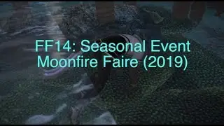 FF14 Seasonal Event Moonfire Faire (2019)