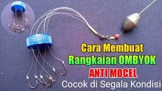 Cara membuat Rangkaian pancing Ombyok || Anti Mocel