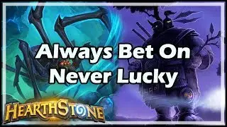 [Hearthstone] Always Bet On Never Lucky