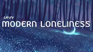 Lauv -  Modern Loneliness (Lyrics Video)