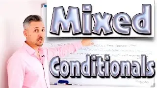 Lesson on Mixed CONDITIONALS (TERRIFIC Lesson on a very DIFFICULT grammar topic)