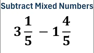 How to Subtract Mixed Numbers with Regrouping/Borrowing