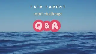 Fair Parent Mini Challenge - Parent Q&A!