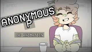 Anonymous P / Because I'm Not Human || OC Animation
