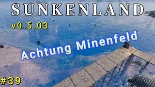 Sunkenland #39 Achtung Minenfeld! Alles bereit zur Verteidigung, German Gameplay