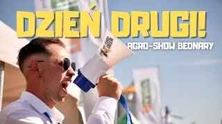 DZIEŃ DRUGI AGRO-SHOW BEDNARY!