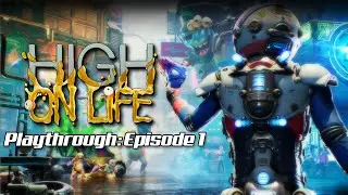 High on Life: Part 1