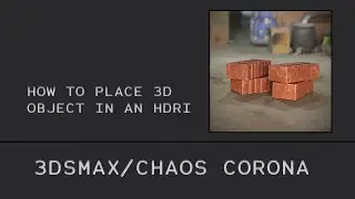 3DSMAX / CHAOS CORONA / How to place 3D objects into an HDRI set to DOME (Beginner Level)