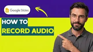 How to Record Audio on Google Slides [2026 Full Guide]