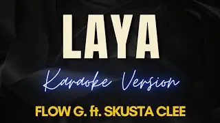 LAYA - FLOW G ft. SKUSTA CLEE (Karaoke)