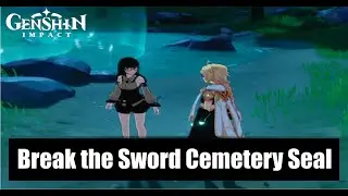 Genshin Impact Break the Sword Cemetery Seal Quest