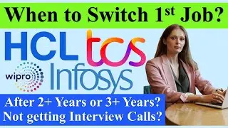 Most IMP!⚠️When to Switch 1st Job? 2+ Years or 3+ Years TCS Infosys Wipro TechM #tcs #infosys #wipro
