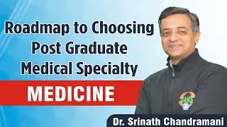 Roadmap to Choosing Post Graduate Medical Speciality | Medicine || Dr. Srinath Chandramani