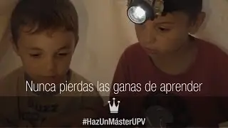 Nunca pierdas las ganas de aprender. Haz un #MasterUPV #TítuloPropio