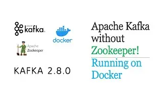Part 2 of 2 - Apache Kafka 2.8.0 without Zookeeper (Running on Docker)