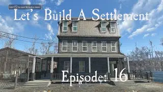 Let's Build A Settlement: Episode 16 (Taffington Boathouse)