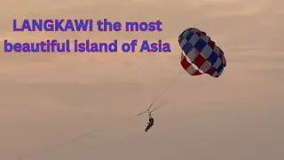 LANGKAWI the most beautiful island of Asia